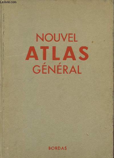 Nouvel atlas gnral la France, l'union franaise, le monde - Collection d'ouvrages gographiques.