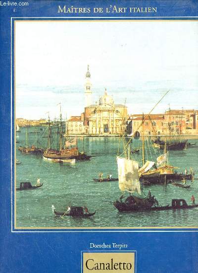Giovanni Antonio Canal surnomm Canaletto 1697-1768.