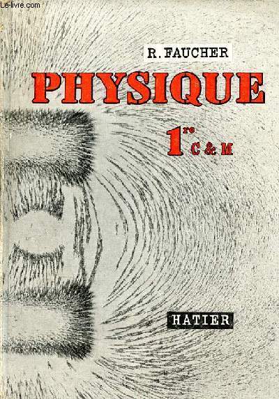 Physique classe de premire sections C et M A' C' M' - Nouvelle dition programme 1957.