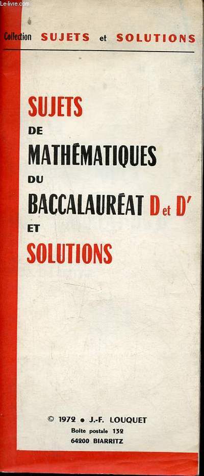Sujets de mathmatiques du baccalaurat D et D' et solutions - Collection sujets et solutions.