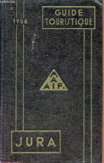 Guide touristique 1957-1958 - Jura - Mutuelle assurance automobile des instituteurs de France.