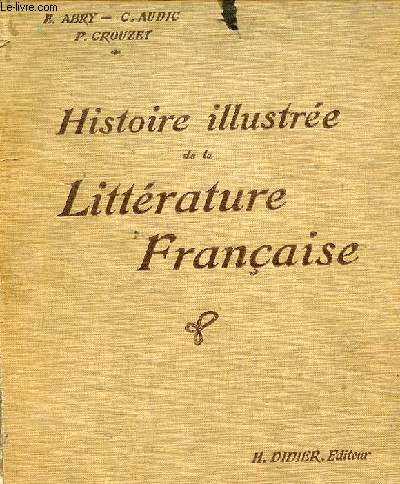 Histoire illustre de la littrature franaise prcis mthodique.