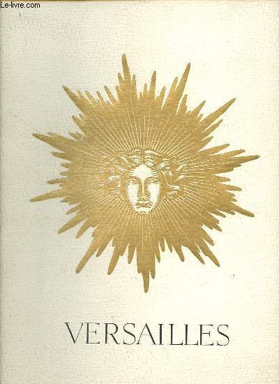 Versailles patrimoine national tmoin d'art et de grandeur haut lieu de France miroir du grand sicle.