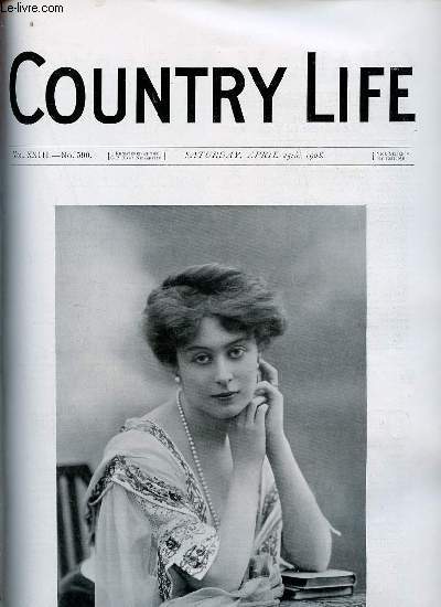 Country Life vol.XXIII n590 saturday april 25th 1908 - Our portrait illustration the countess of Crewe - Sir Henry Campbell-Bannerman - country notes - the Japanese at work (illustrated) - a book of the week - wild flowers in spring (illustrated) etc.
