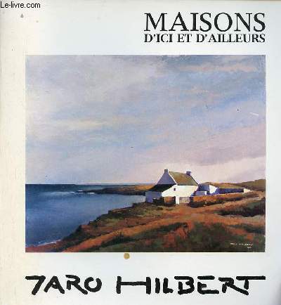 Maisons d'ici et d'ailleurs - Jaro Hilbert - Octobre 1981 - L'Orangerie.