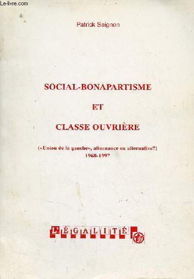 Social-Bonapartisme et classe ouvrire (Union de la gauche alternance ou alternative ?) 1968-1997.