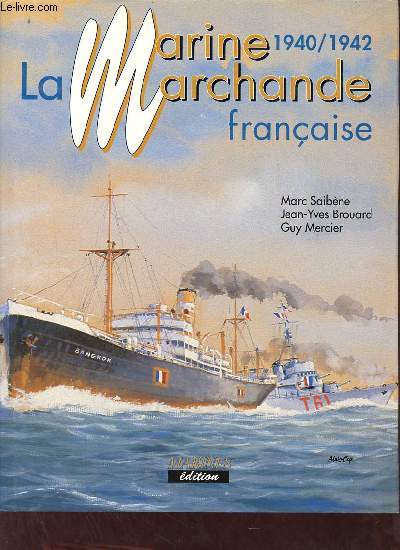 La Marine Marchande franaise 1940/1942 + envoi de l'auteur Marc Saibne.