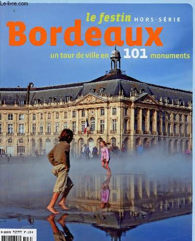 Le Festin hors-srie - Bordeaux un tour de ville en 101 monuments.