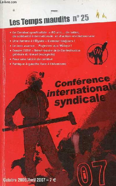 Les Temps maudits n25 octobre 2006/avril 2007 - Le combat syndicaliste a 80 ans de luttes, de solidarit internationale et d'action rvolutionnaire - une femme  l'Elyse l'amour toujours ! - le bois avance parlez en aux Malora entretien et analyse etc.