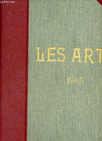 Les Arts revue mensuelle des Muses, Collections, Expositions - Deuxime anne 1903 - Contenant le n13 au n 24.