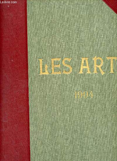 Les Arts revue mensuelle des Muses, Collections, Expositions - Troisme anne 1904 - Contenant le n25 au n36.