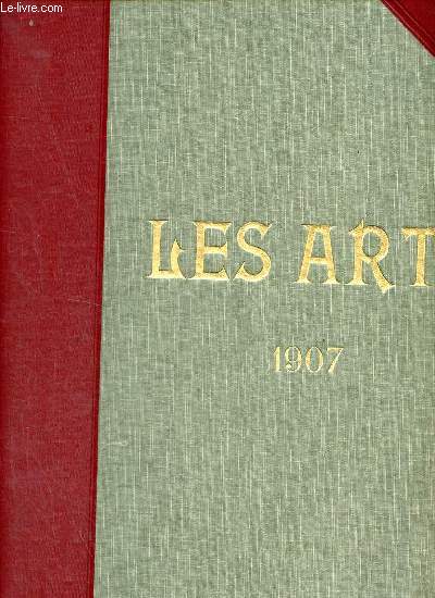 Les Arts revue mensuelle des Muses, Collections, Expositions - Sixime anne 1907 - Contenant le n61 au n72.