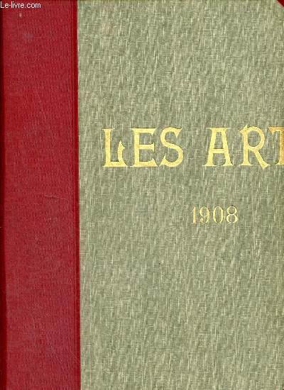 Les Arts revue mensuelle des Muses, Collections, Expositions - Septime anne 1908 - Contenant le n73 au n84.