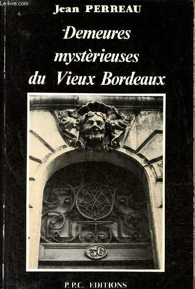 Demeures mystrieuses du Vieux Bordeaux.