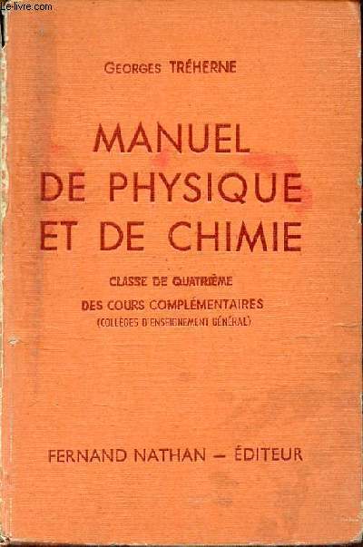 Manuel de physique et de chimie - Classe de quatrime des cours complmentaires (collges d'enseignenemt gnral - Porgramme d'aout 1947.