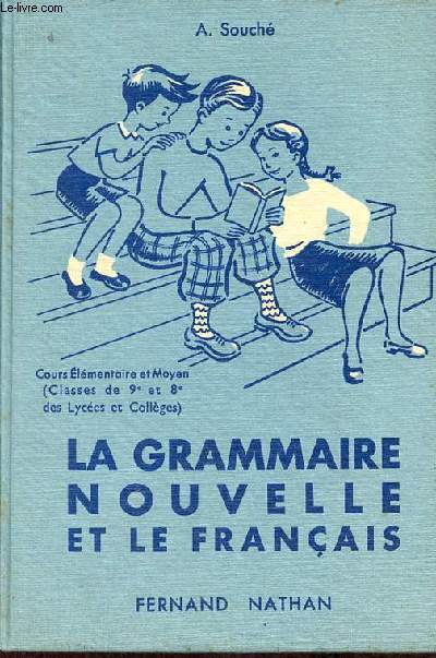 La grammaire nouvelle et le français au Cours élémentaire et moyen - Cours moyen 1er degré, classes de neuvième et huitième des lycées et collèges - 51e édition.