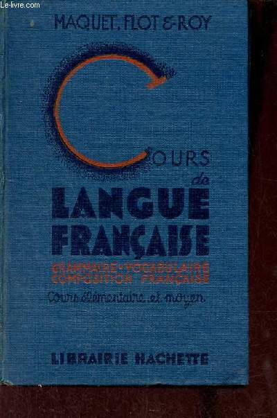 Cours de langue franaise - Grammaire et exercices, analyse,vocabulaire, composition franaise - Cours lmentaire et moyen.