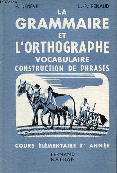 La grammaire et l'orthographe - Vocabulaire construction de phrases - Cours lmentaire 1re anne.