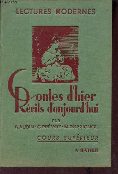 Lectures modernes contes d'hier, rcits d'aujourd'hui - Rdaction et vocabulaire - Cours suprieur - Programmes d'octobre 1945.