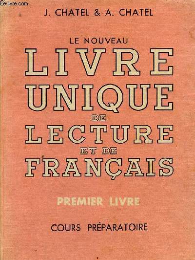 Le nouveau livre unique de Lecture et de Franais - Premier livre de lecture courante - Fin de cours prparatoire - Lecture,locution,vocabulaire,exercices.