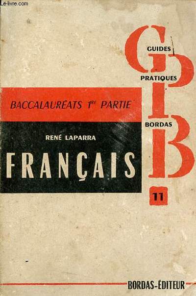 Le Franais du baccalaurat - Histoire littraire explication de texte sujets d'examen traits ou analyss - Collection des guides pratiques n11.