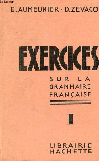 Exercices sur la grammaire franaise - Tome 1 - Classes de 5e et de 4e.