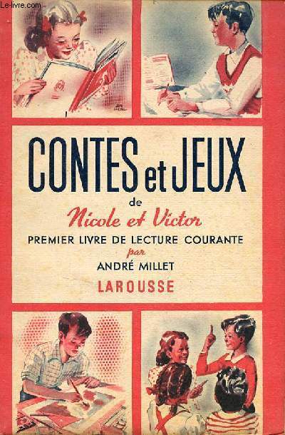 Contes et jeux de Nicole et Victor - Premier livre de lecture courante cours prparatoire, cours lmentaire 1re anne.