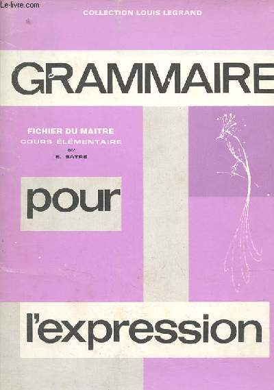 Grammaire pour l'expression - Cours lmentaire - Fichier du Matre - Collection Louis Legrand.