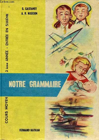 Notre Grammaire - Cours moyen (2e anne) classe de 7e entre en 6e.