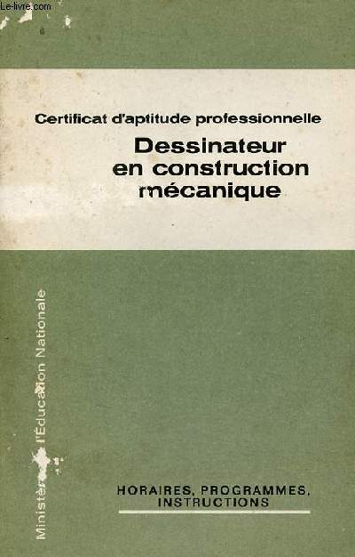Dessinateur en construction mcanique - Certificats d'aptitude professionnelle de la Mtallurgie.