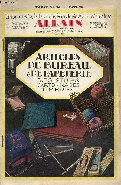 Catalogue Imprimerie Librairie Papeterie Administrative Allain Elbeuf.S.Seine - Articles de bureau & de papeterie registres cartonnages timbres -Tarif n°26 1935-1936.