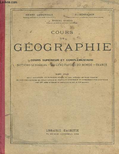 Cours de Gographie - Cours suprieur et complmentaire notions gnrales les cinq parties du monde la France - Texte atlas - 17e dition.