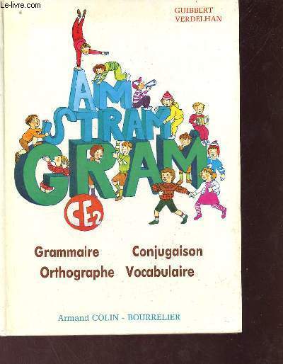 Am Stram Gram grammaire-conjugaison-orthographe-vocabualire C.E.2.