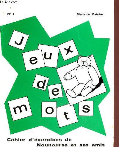Jeux de mots n1 - Cahier d'exercices de Nounourse et ses amis - Collection l'cole et la famille.