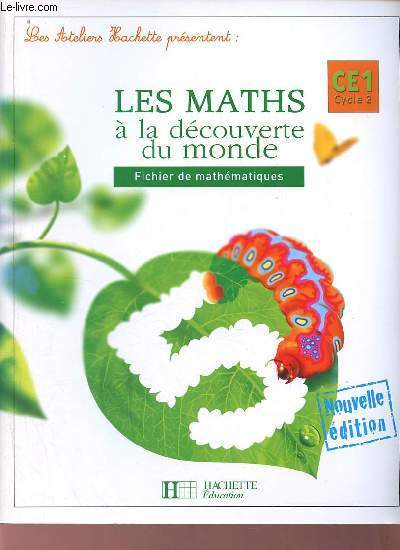 Les maths  la dcouverte du monde - Fichier de mathmatiques - CE1 Cycle 2 - Nouvelle dition.