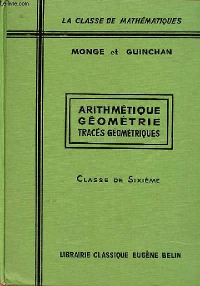 Arithmtique gomtrie tracs gomtriques - Classe de sixime classique et moderne - 6e dition.