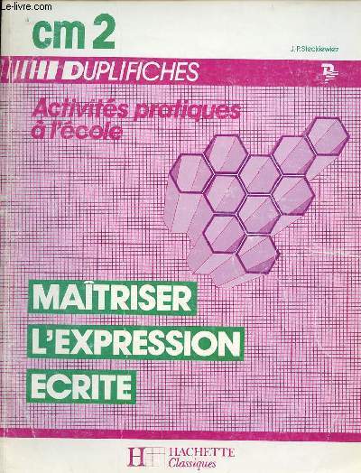 Matriser l'expression crite - Activits pratiques  l'cole CM2 - Duplifiches.