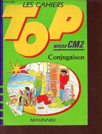 Les Cahiers Top niveau CM2 - Conjugaison.