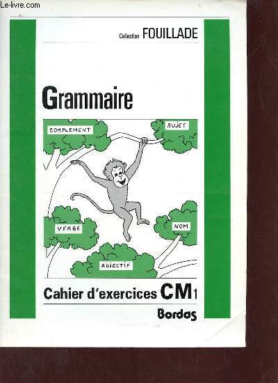 Grammaire cahier d'exercices CM1 - Collection Fouillade.