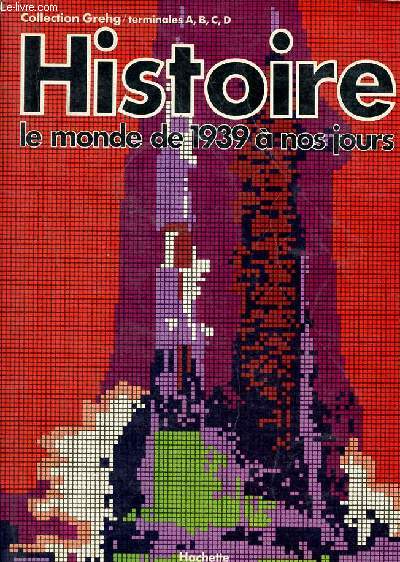 Histoire le monde de 1939  nos jours - Grehg/terminales A,B,C,D.