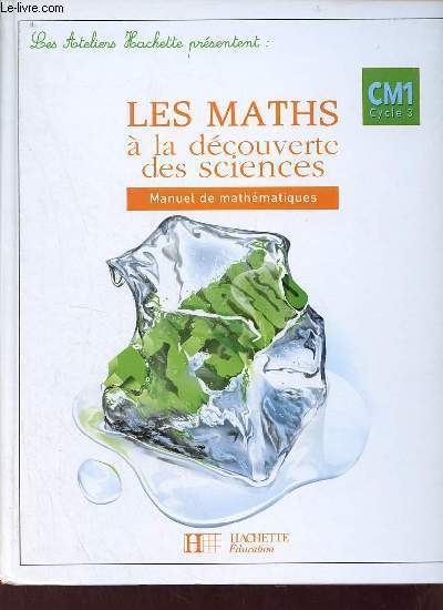 Les maths  la dcouverte des sciences - CM1 Cycle 3.