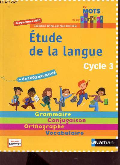 Etude de la langue - Cycle 3 - Programmes 2008 - + de 1000 exercices - Par mots et par phrases.