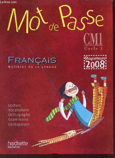 Mot de Passe - CM1 Cycle 3 - Franais matrise de la langue - Programmes 2008.