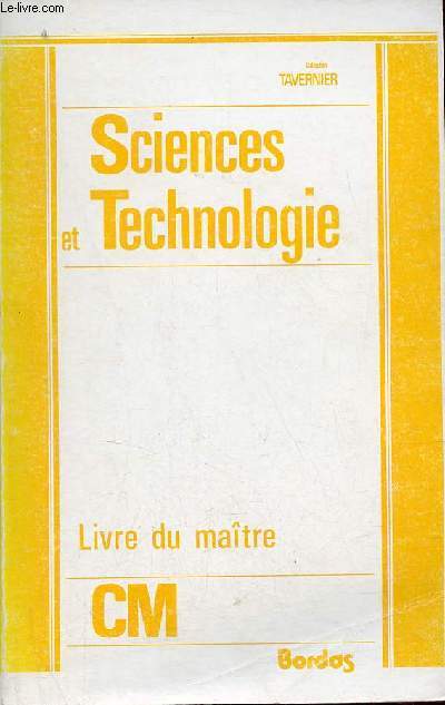 Sciences et Technologie - Livre du matre - Biologie gologie physique technologie informatique CM.