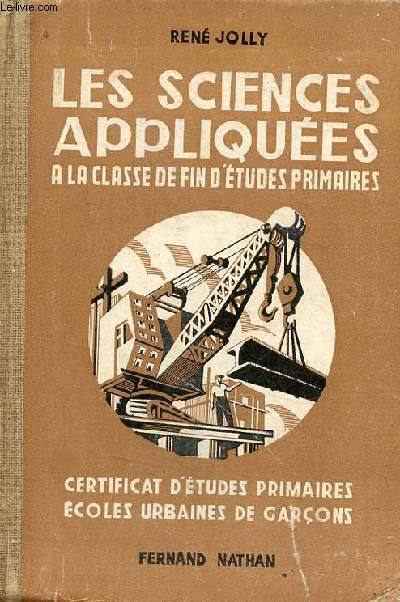 Les sciences appliques  la classe de fin d'tudes - Certificat d'tudes primaires nouveaux programmes 1947 coles urbaines de garons.