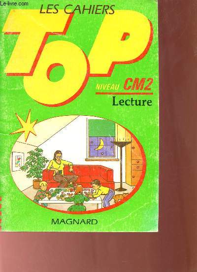 Les cahiers top - Niveau CM2 - Lecture.