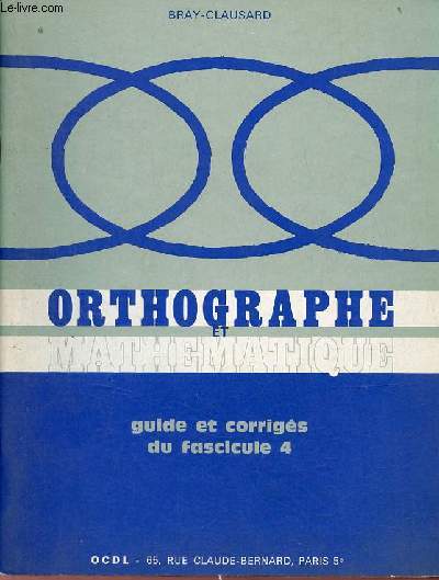 Orthographe et mathmatique - Corrig du fascicule 4.