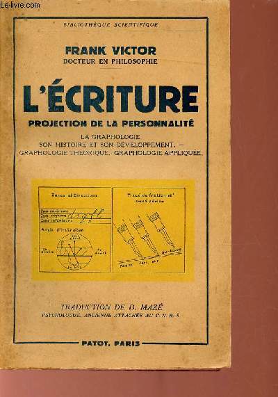 L'criture projection de la personnalit - La graphologie, son histoire et son dveloppement, graphologie thorique, graphologie applique - Collection Bibliothque Scientifique.