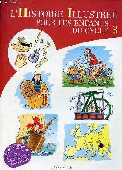 L'histoire illustre pour les enfants du cycle 3 - Conforme au programme de l'ducation nationale.