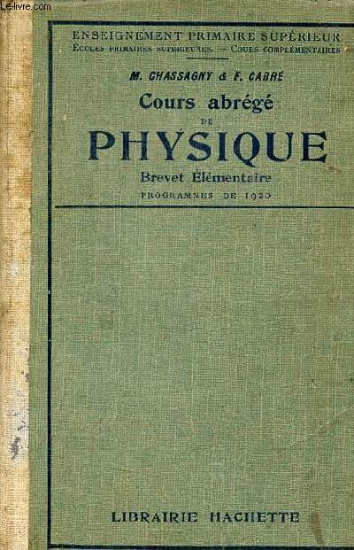 Cours abrg de physique - Enseignement primaire suprieur (programmes de 1920) - Ecoles primaires suprieures,cours complmentaires,prparation au brevet lmentaire.